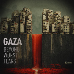 Gaza Beyond Worst Fears