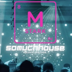 MStarkDJ : Somuchhouse : Live Set Main Stage