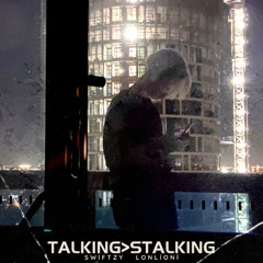 talking>stalking (prod. lonlioni)