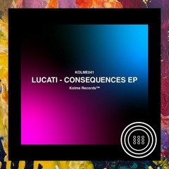 PREMIERE: LUCATI — CONSEQUENCES (Original Mix) [Kolme Records]