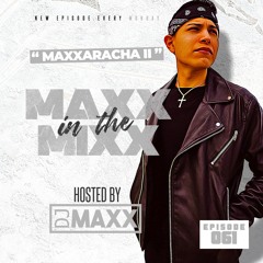 MAXX IN THE MIXX 061 - " MAXXARACHA II "