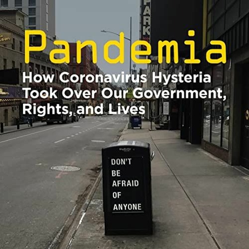 [FREE] EBOOK ✓ Pandemia: How Coronavirus Hysteria Took Over Our Government, Rights, a