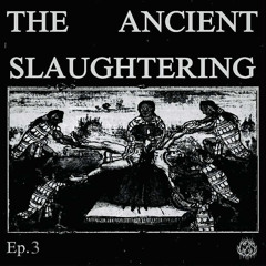 𝐓𝐡𝐞 𝐀𝐧𝐜𝐢𝐞𝐧𝐭 𝐒𝐥𝐚𝐮𝐠𝐡𝐭𝐞𝐫𝐢𝐧𝐠 𝐄𝐩.𝟑 [𝐇𝐚𝐥𝐥𝐨𝐰𝐞𝐞𝐧 𝐄𝐝𝐢𝐭𝐢𝐨𝐧]