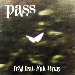 pass (feat. Fuk Dizze)