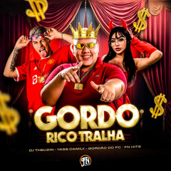 Gordo Rico Tralha (feat. Gordao do Pc)