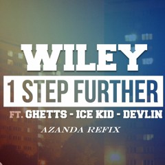 1 Step Further - Wiley x  Ghetts x Sparky x Ice KId - (Azanda Refix)