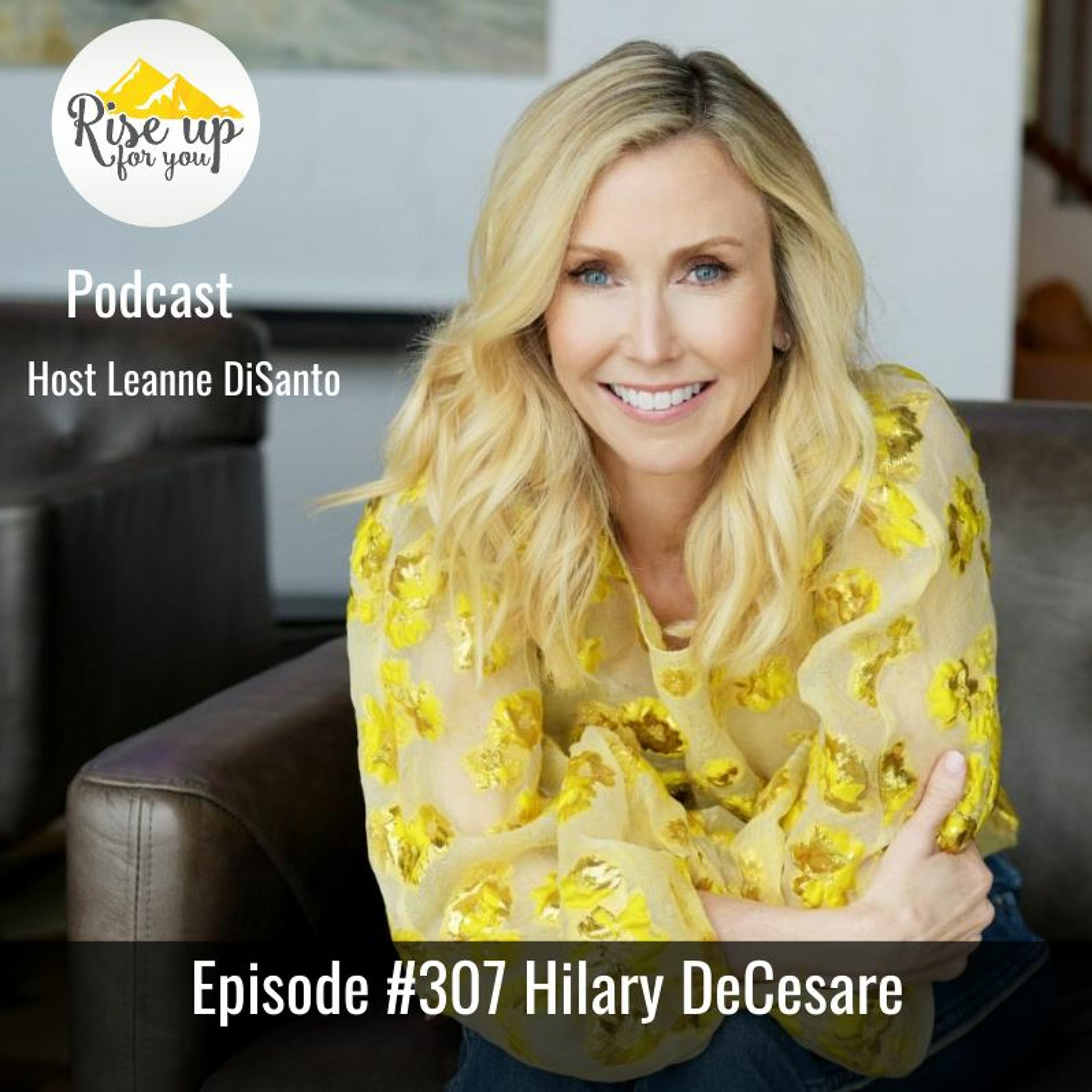 Episode #307 with Hilary DeCesare - The Comeback is Always Stronger than the Setback episode artwork