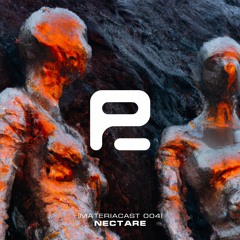 Materiacast #004 - Nectare