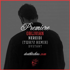 DT:Premiere | Oblivian - Nereidi (TWR72 Remix) [Dystant]