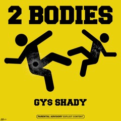 Gys shady (2 Bodies)