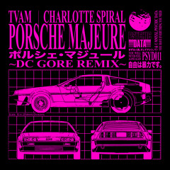 Porsche Majeure (DC Gore Remix)