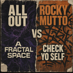 A Fractal Space + Check Yo Self (vs Rocky Mutto) // 2016