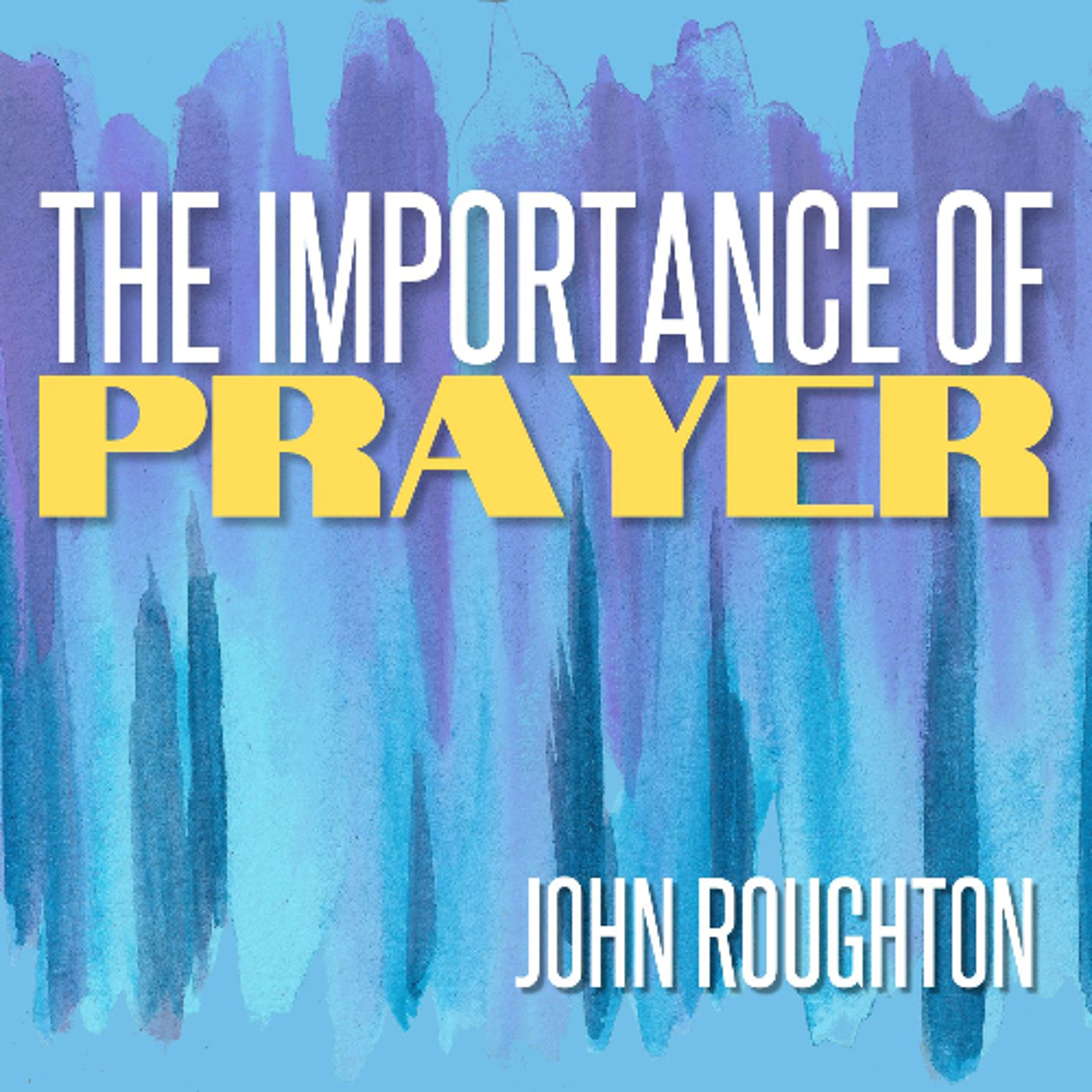 The Importance of Prayer - John Roughton episode artwork