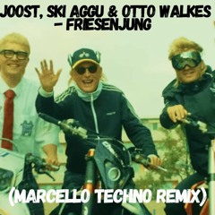 Joost, Ski Aggu & Otto Walkes - Friesenjung(Marcello Techno Remix)BUY to FREEDOWNLOAD