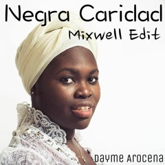 Negra Caridad (Mixwell Edit) - Dayme Arocena