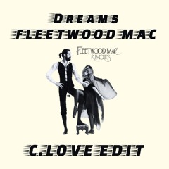 Dreams – Fleetwood Mac – C.Love Edit