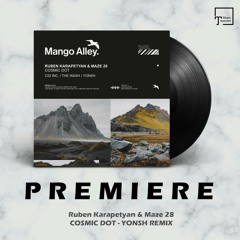 PREMIERE: Ruben Karapetyan & Maze 28 - Cosmic Dot (Yonsh Remix) [MANGO ALLEY]