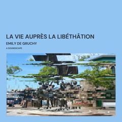 La Vie Auprès La Libéthâtion - a Soundscape