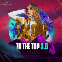 Dj Camila Gutierrez - On My Way To The Top 3.0 (Live Set)
