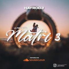 Hayro Dj - La Fiesta Del Matri Vol. 3