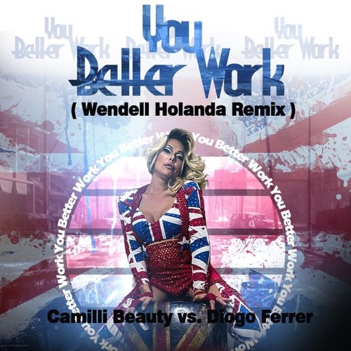 Camilli Beauty Vs. Diogo Ferrer - You Better Work (Wendell Hollanda Remix) *** FREE DOWNLOAD***