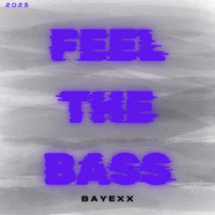 Bayexx - FEEL THE BASS