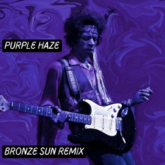 Jimi Hendrix - Purple Haze (Bronze Sun Remix)