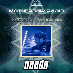 Ragency Takeover Mothership Radio Guest Mix #090: naada.