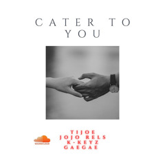 Cater To You (Jojo Rels X K-KEYZ X GAEGAE(Prod. By AYFIM )