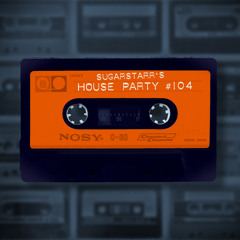 Sugarstarr's House Party #104