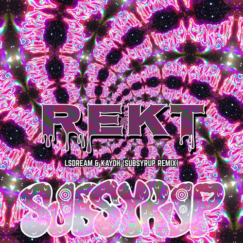 LSDREAM & KAYOH - REKT (YILO REMIX)