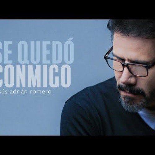 Se Quedó Conmigo | Jesús Adrián Romero | Origen y Esencia