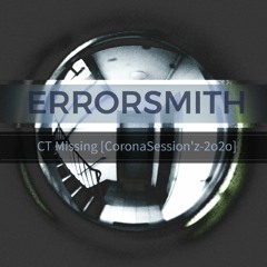 ErrorSmith - CT missing [CoronaSession'z-2o2o]
