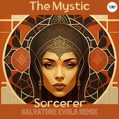 [PREMIERE] The Mystic - Sorcerer (Salvatore Evola Remix) [Camel VIP Records]