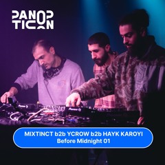 Panopticon w/Mixtinct b2b Ycrow b2b Hayk Karoyi - Before Midnight S1E01