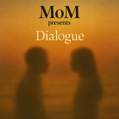 MoM-Dialogue (original mix)