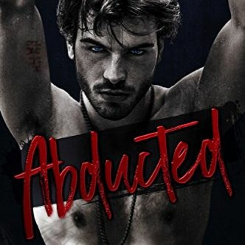 [DOWNLOAD] EBOOK 📍 Abducted: A Mafia Hitman Romance (Alexis Abbott's Hostages) by  A
