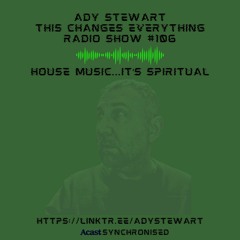 This Changes Everything Radio Show #106 Ady Stewart