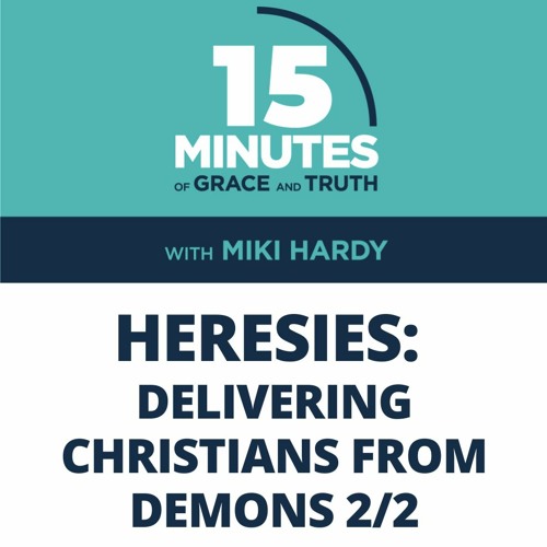 Delivering Christians from Demons 2/2 | Heresies #4 | Miki Hardy