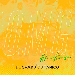 Dj Chad x Dj Tarico - O.M.G (AfroHouse) - 2020