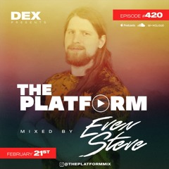 The Platform 420 Feat. Even Steve @djevensteve
