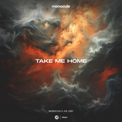 Monocule x Joe Jury - Take Me Home