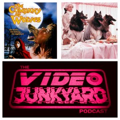 Video Junkyard Podcast -  EP 267 - The Company Of Wolves