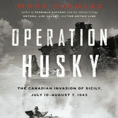 READ [EPUB KINDLE PDF EBOOK] Operation Husky: The Canadian Invasion of Sicily, July 1