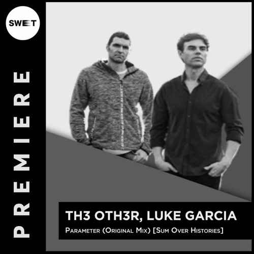 PREMIERE : Th3 Oth3r, Luke Garcia - Parameter (Original Mix) [Sum Over Histories]