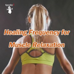 Healing Frequency for Muscle Relaxation - Spooky2 Rife Healing Frequency