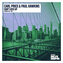 Carl Price & Paul Hawkins 'Don't Give Up' (Original Mix) Preview