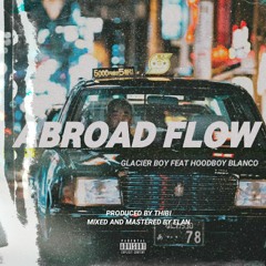 Abroad Flow(feat. Glacier Boy & Hoodboy Blanco)