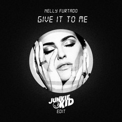 Nelly Furtado - Give It To Me (Junkie Kid Edit)