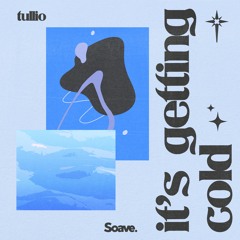 Tullio - It's Getting Cold